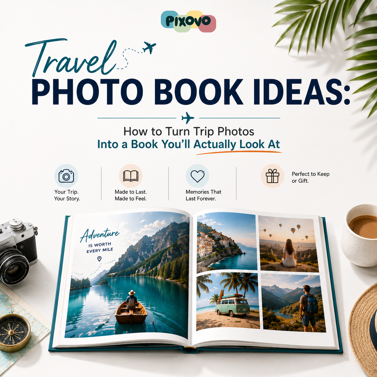 Travel Photo Book Ideas: How to Turn Trip Photos Into a Book You'll Actually Look At